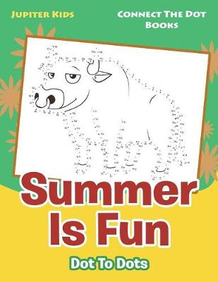 Book cover for Summer Is Fun Dot To Dots