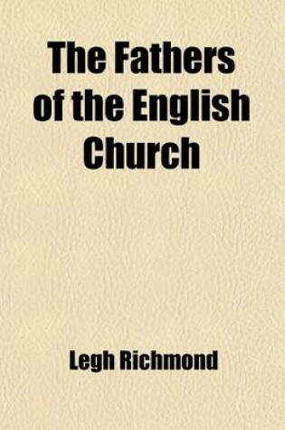 Cover of The Fathers of the English Church (Volume 5); Or, a Selection from the Writings of the Reformers and Early Protestant Divines of the Church of England. -