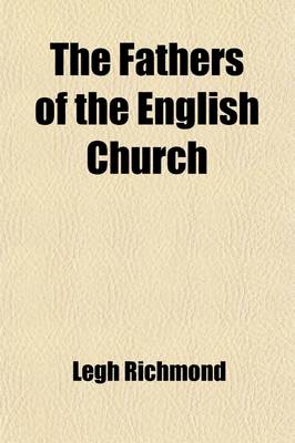 Book cover for The Fathers of the English Church (Volume 5); Or, a Selection from the Writings of the Reformers and Early Protestant Divines of the Church of England. -