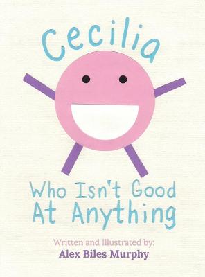 Book cover for Cecilia Who Isn't Good At Anything