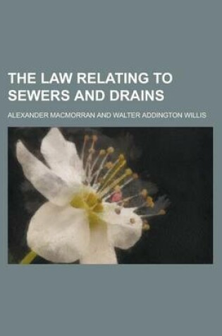 Cover of The Law Relating to Sewers and Drains