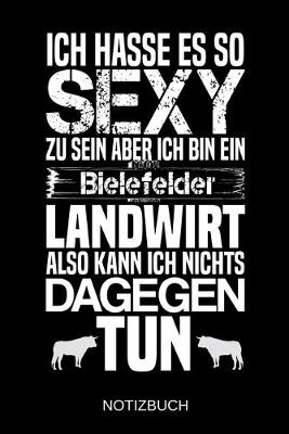 Book cover for Ich hasse es so sexy zu sein aber ich bin ein Bielefelder Landwirt also kann ich nichts dagegen tun