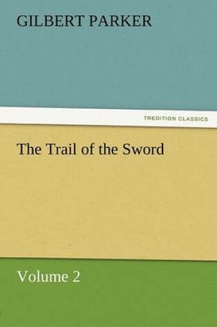 Cover of The Trail of the Sword, Volume 2