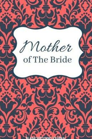 Cover of Mother of The Bride Small Size Blank Journal-Wedding Planner&To-Do List-5.5"x8.5" 120 pages Book 11