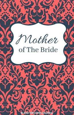 Book cover for Mother of The Bride Small Size Blank Journal-Wedding Planner&To-Do List-5.5"x8.5" 120 pages Book 11