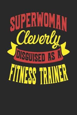 Book cover for Superwoman Cleverly Disguised As A Fitness Trainer