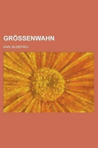 Cover of Grossenwahn; Pathologischer Roman