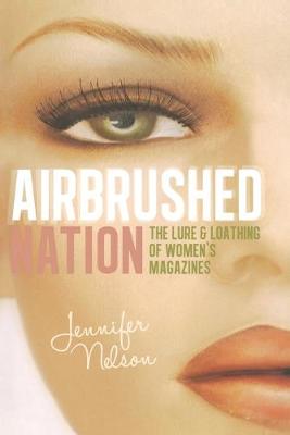 Airbrushed Nation by Jennifer Nelson