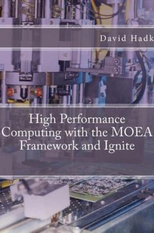 Cover of High Performance Computing with the Moea Framework and Ignite