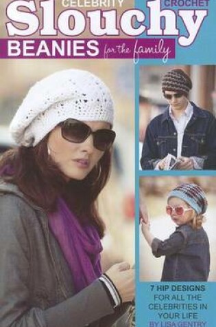 Cover of Crochet Celebrity Slouchy Beanies for the Family