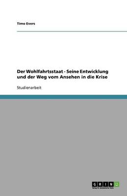 Book cover for Der Wohlfahrtsstaat - Seine Entwicklung und der Weg vom Ansehen in die Krise