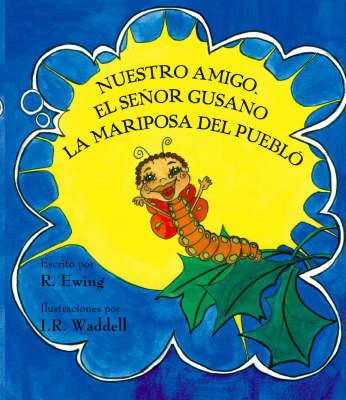 Book cover for Nuestro Amigo, El Senor Gusano La Mariposa Del Pueblo