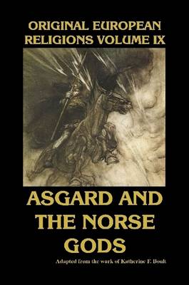 Book cover for Original European Religions Volume IX: Asgard and the Norse Gods