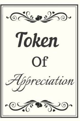 Cover of Token Of Appreciation Notebook Dairy