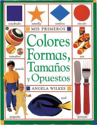 Book cover for MIS Primeros Colores, Formas, Tamanos y Opuestos