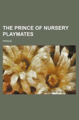 Cover of The Prince of Nursery Playmates