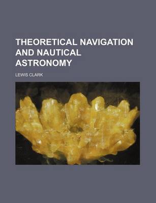 Book cover for Theoretical Navigation and Nautical Astronomy