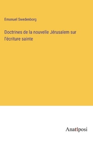 Cover of Doctrines de la nouvelle Jérusalem sur l'écriture sainte