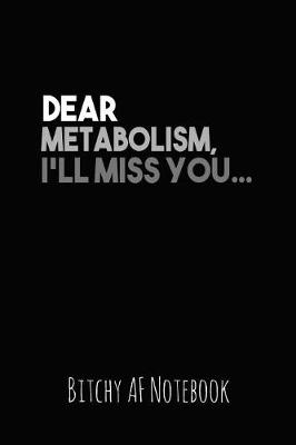Book cover for Dear Metabolism, I'll Miss You