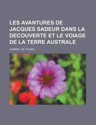 Book cover for Les Avantures de Jacques Sadeur Dans La Decouverte Et Le Voiage de La Terre Australe