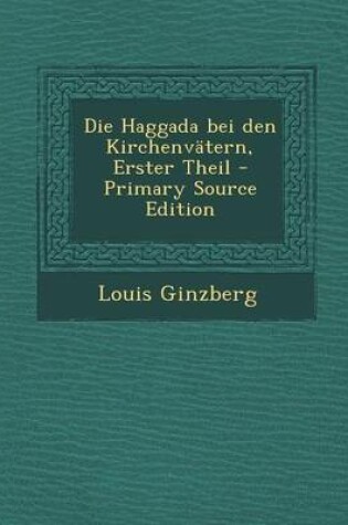 Cover of Die Haggada Bei Den Kirchenvatern, Erster Theil