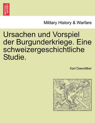 Book cover for Ursachen Und Vorspiel Der Burgunderkriege. Eine Schweizergeschichtliche Studie.