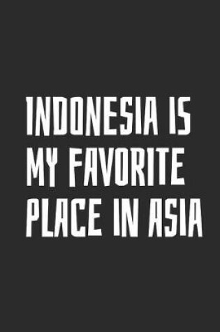 Cover of Indonesia Is My Favorite Place In Asia