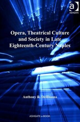 Cover of Opera, Theatrical Culture and Society in Late Eighteenth-Century Naples