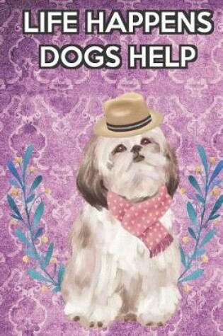 Cover of Life Happens Dogs Help