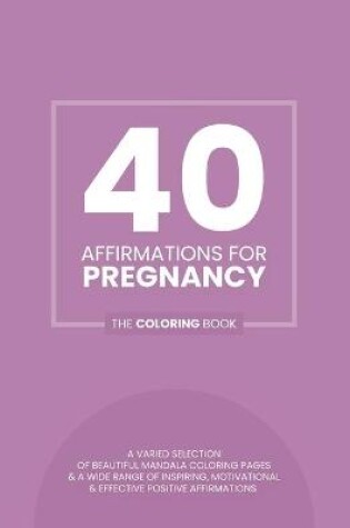 Cover of 40 Affirmations For Pregnancy