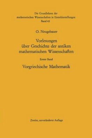 Cover of Vorlesungen Uber Geschichte Der Antiken Mathematischen Wissenschaften