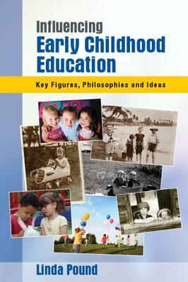 Book cover for Influencing Early Childhood Education: Key Figures, Philosophies and Ideas