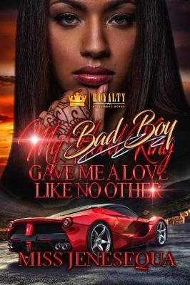 Book cover for My Bad Boy Gave Me A Love Like No Other