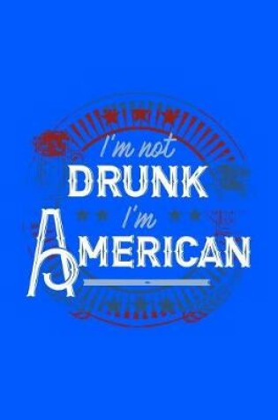 Cover of I'm Not Drunk I'm American