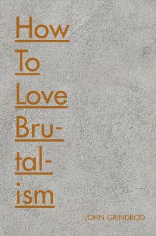 Cover of How to Love Brutalism