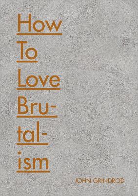 Cover of How to Love Brutalism