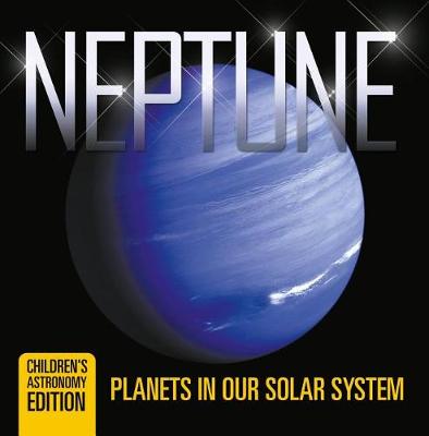 Book cover for Neptune: Planets in Our Solar System Children's Astronomy Edition