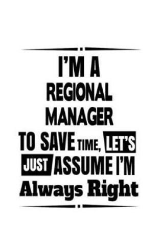 Cover of I'm A Regional Manager To Save Time, Let's Assume That I'm Always Right