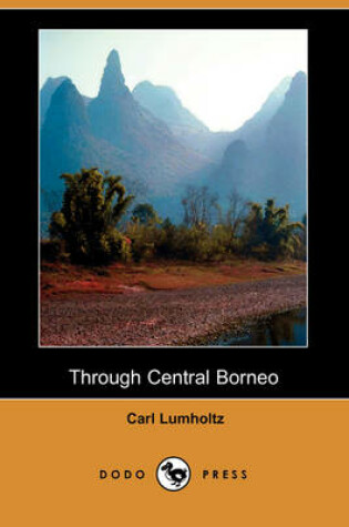 Cover of Through Central Borneo (Dodo Press)