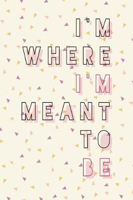 Book cover for I'm Where I'm Meant to Be