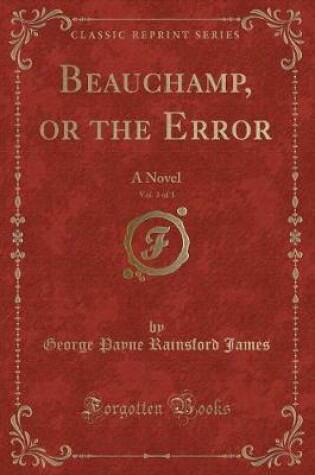 Cover of Beauchamp, or the Error, Vol. 3 of 3