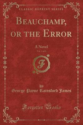 Book cover for Beauchamp, or the Error, Vol. 3 of 3