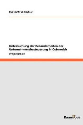 Cover of Untersuchung der Besonderheiten der Unternehmensbesteuerung in �sterreich