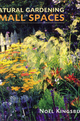 Cover of Natural Gardening in Small Spaces