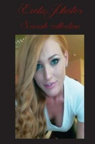Cover of Erotic Photos - Sarah Collection