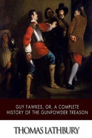 Cover of Guy Fawkes, or, a Complete History of the Gunpowder Treason