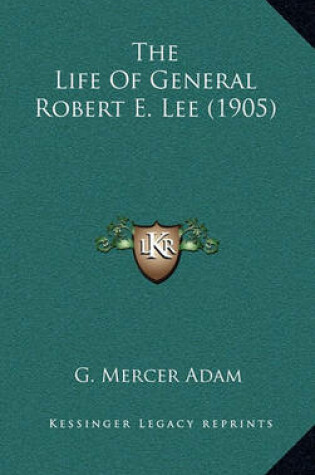 Cover of The Life Of General Robert E. Lee (1905)