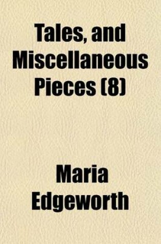 Cover of Tales, and Miscellaneous Pieces Volume 8