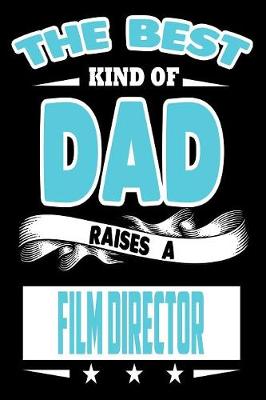 Book cover for The Best Kind Of Dad Raises A Film Director