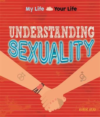 Book cover for My Life, Your Life: Understanding Sexuality